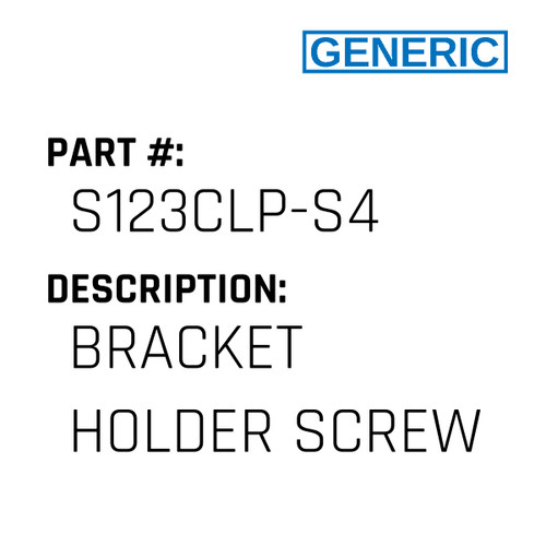 Bracket Holder Screw - Generic #S123CLP-S4