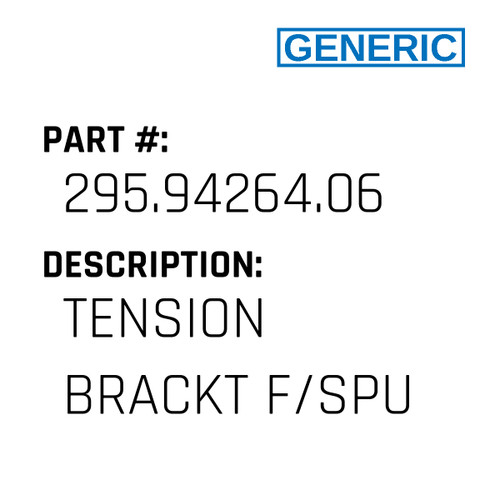 Tension Brackt F/Spu - Generic #295.94264.06