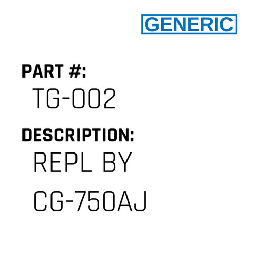 Repl By Cg-750Aj - Generic #TG-002