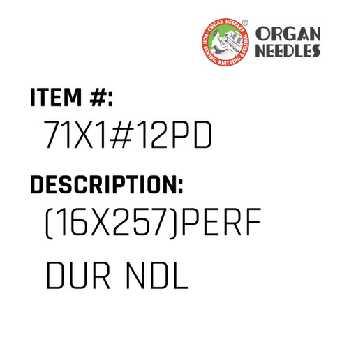 (16X257)Perf Dur Ndl - Organ Needle #71X1#12PD