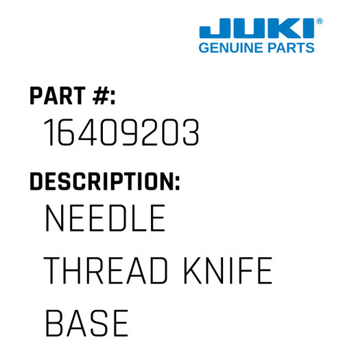 Needle Thread Knife Base A - Juki #16409203 Genuine Juki Part