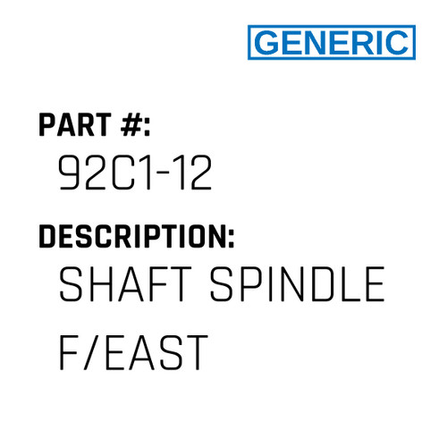 Shaft Spindle F/East - Generic #92C1-12