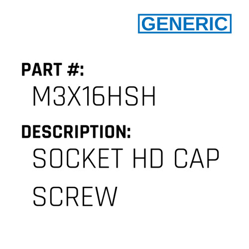 Socket Hd Cap Screw - Generic #M3X16HSH