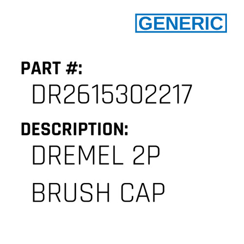 Dremel 2P Brush Cap - Generic #DR2615302217