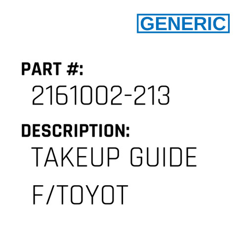 Takeup Guide F/Toyot - Generic #2161002-213