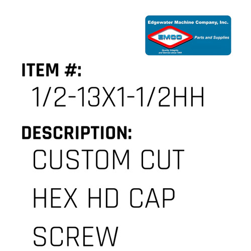 Custom Cut Hex Hd Cap Screw - EMCO #1/2-13X1-1/2HHC-U-EMCO