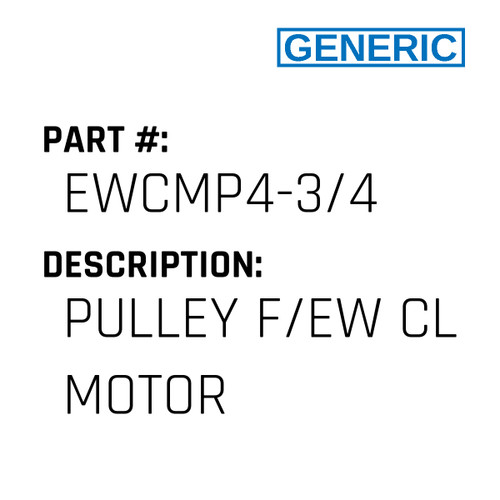 Pulley F/Ew Cl Motor - Generic #EWCMP4-3/4