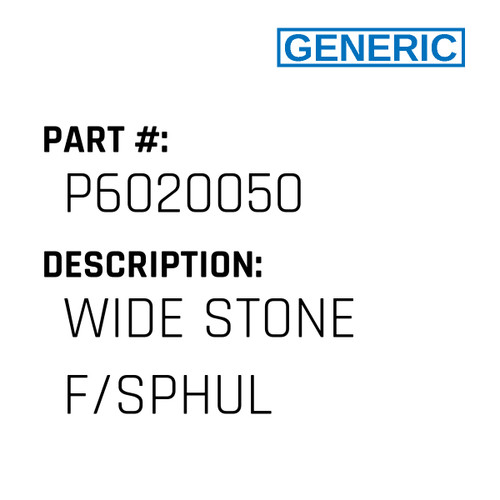 Wide Stone F/Sphul - Generic #P6020050