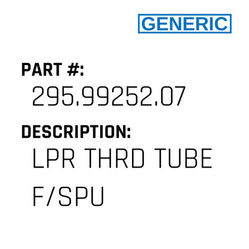 Lpr Thrd Tube F/Spu - Generic #295.99252.07