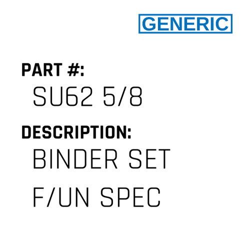 Binder Set F/Un Spec - Generic #SU62 5/8