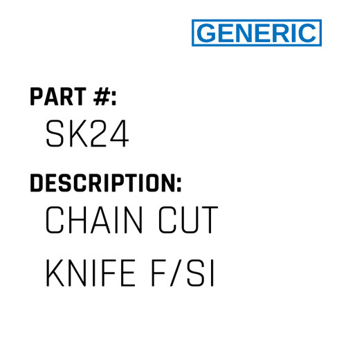 Chain Cut Knife F/Si - Generic #SK24