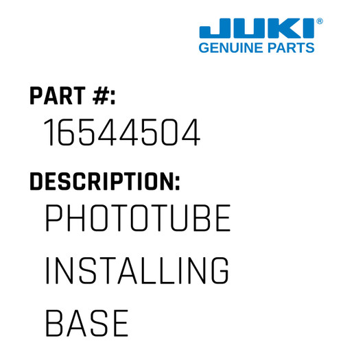 Phototube Installing Base - Juki #16544504 Genuine Juki Part
