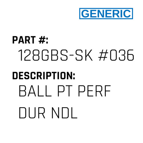 Ball Pt Perf Dur Ndl - Generic #128GBS-SK #036SPD