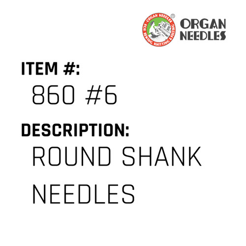 Round Shank Needles - Organ Needle #860 #6