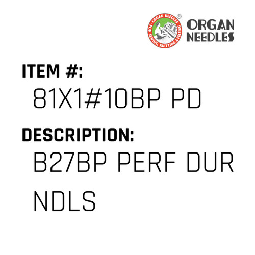 B27Bp Perf Dur Ndls - Organ Needle #81X1#10BP PD