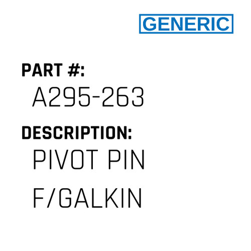 Pivot Pin F/Galkin - Generic #A295-263