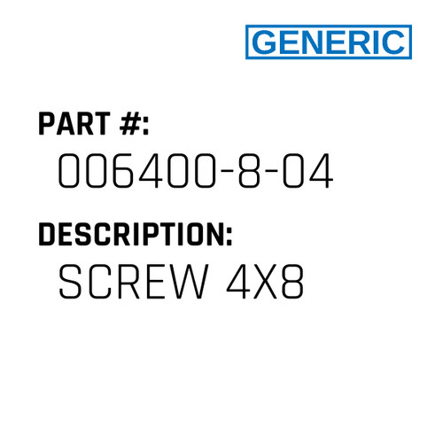 Screw 4X8 - Generic #006400-8-04
