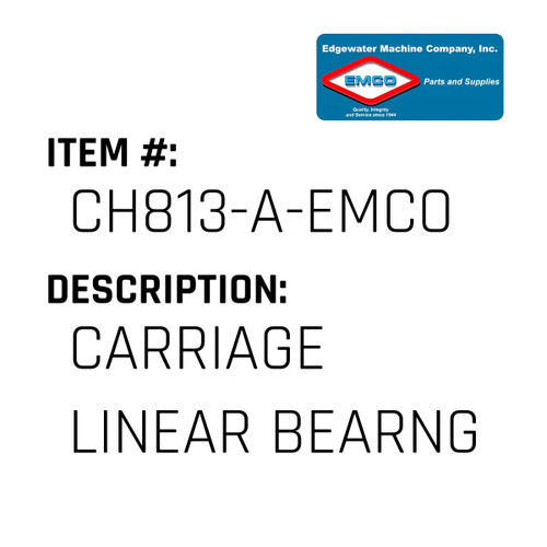 Carriage Linear Bearng - EMCO #CH813-A-EMCO