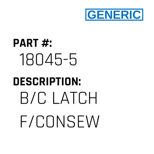B/C Latch F/Consew - Generic #18045-5