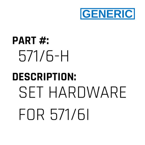 Set Hardware For 571/6I - Generic #571/6-H