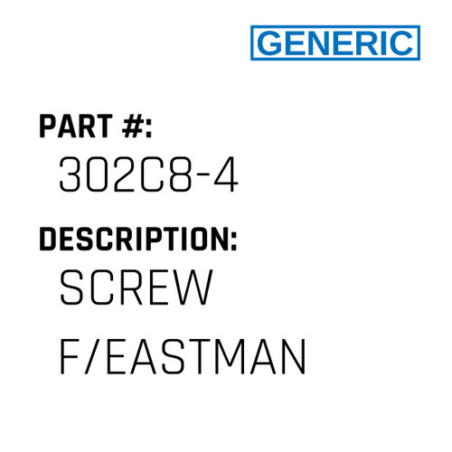 Screw F/Eastman - Generic #302C8-4