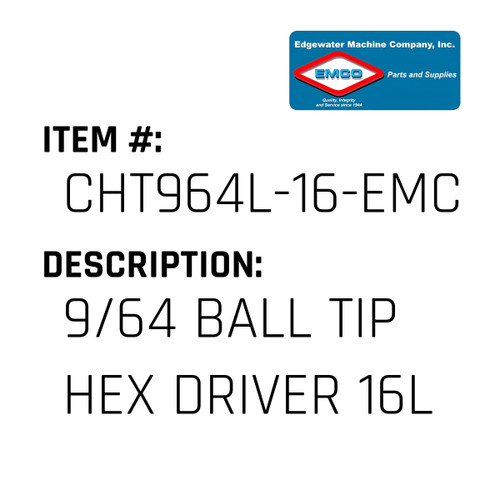 9/64 Ball Tip Hex Driver 16L - EMCO #CHT964L-16-EMCO