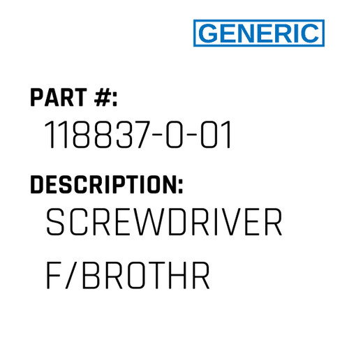 Screwdriver F/Brothr - Generic #118837-0-01