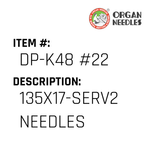 135X17-Serv2 Needles - Organ Needle #DP-K48 #22