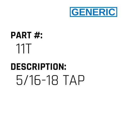 5/16-18 Tap - Generic #11T