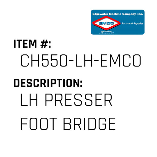 Lh Presser Foot Bridge - EMCO #CH550-LH-EMCO