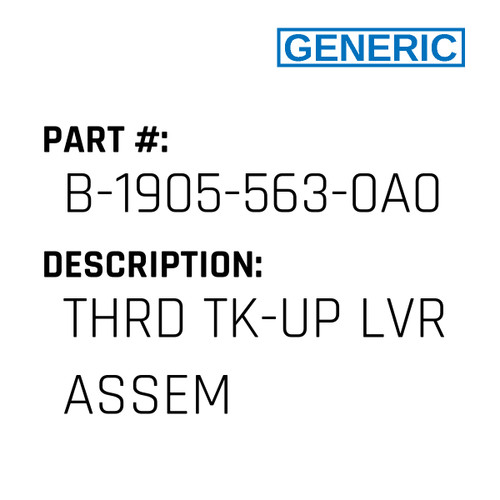 Thrd Tk-Up Lvr Assem - Generic #B-1905-563-0A0