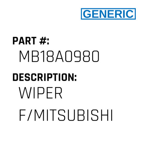 Wiper F/Mitsubishi - Generic #MB18A0980