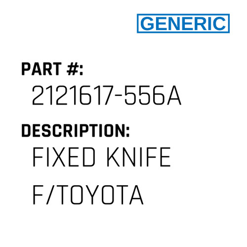 Fixed Knife F/Toyota - Generic #2121617-556A