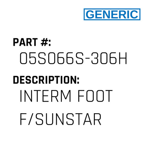 Interm Foot F/Sunstar - Generic #05S066S-306H