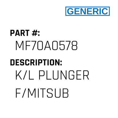 K/L Plunger F/Mitsub - Generic #MF70A0578