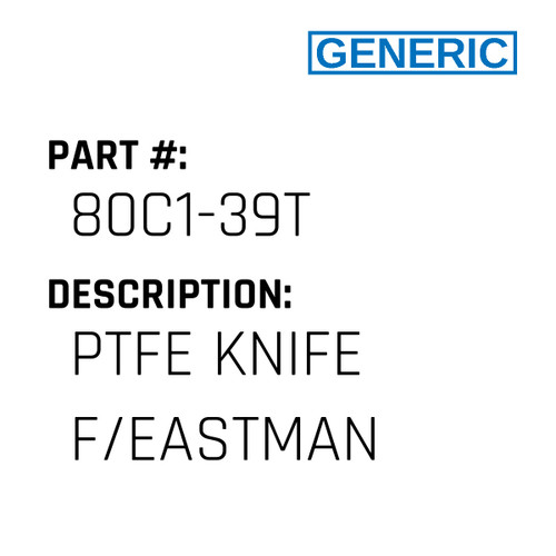 Ptfe Knife F/Eastman - Generic #80C1-39T