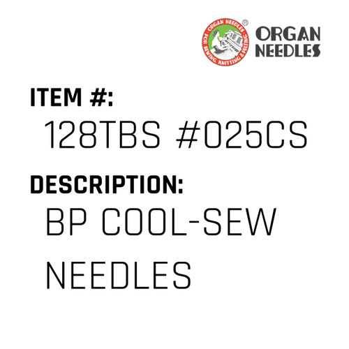 Bp Cool-Sew Needles - Organ Needle #128TBS #025CS