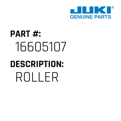 Roller - Juki #16605107 Genuine Juki Part