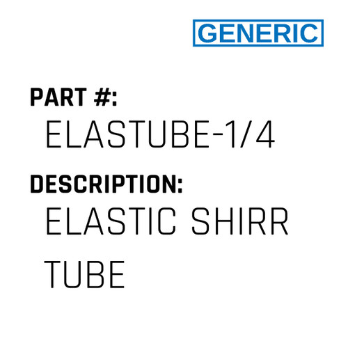 Elastic Shirr Tube - Generic #ELASTUBE-1/4