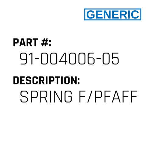 Spring F/Pfaff - Generic #91-004006-05
