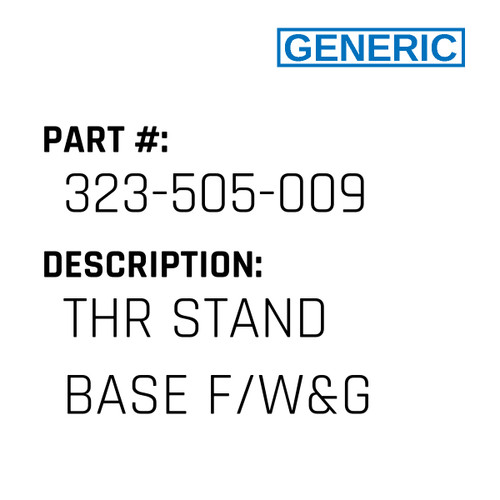 Thr Stand Base F/W&G - Generic #323-505-009