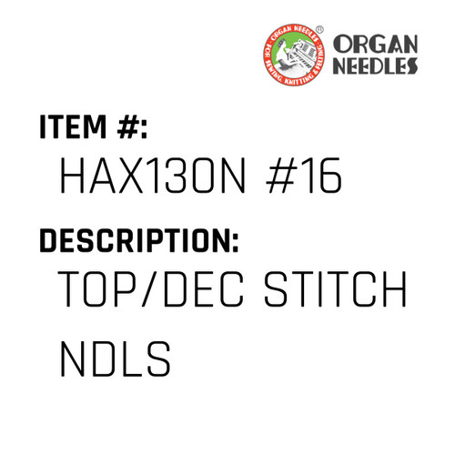 Top/Dec Stitch Ndls - Organ Needle #HAX130N #16