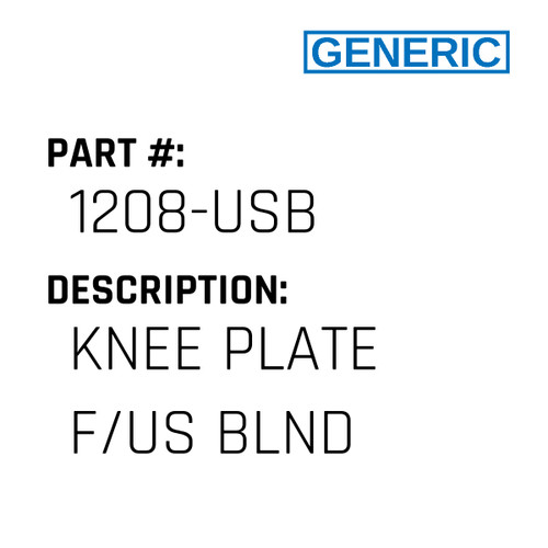 Knee Plate F/Us Blnd - Generic #1208-USB