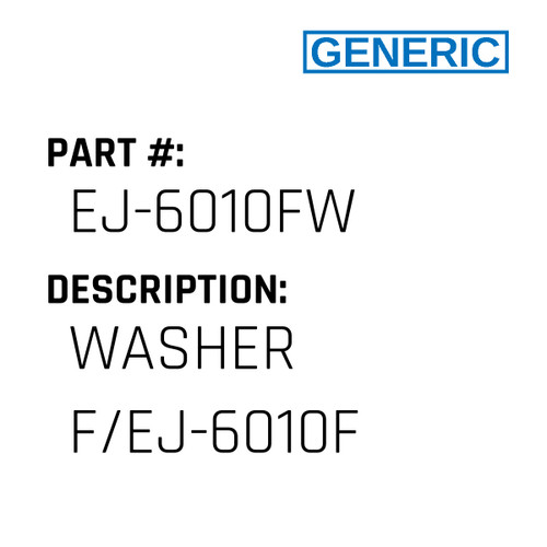 Washer F/Ej-6010F - Generic #EJ-6010FW