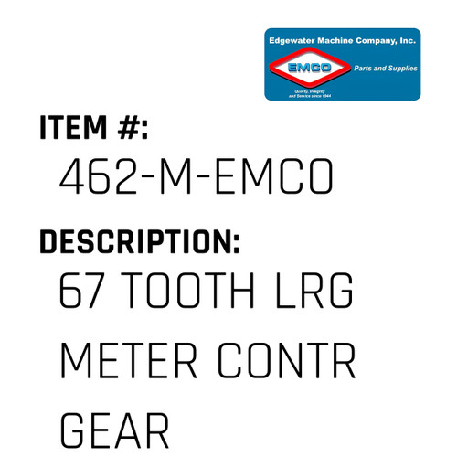 67 Tooth Lrg Meter Contr Gear - EMCO #462-M-EMCO