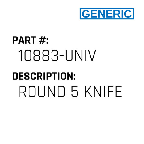 Round 5 Knife - Generic #10883-UNIV
