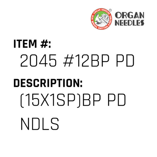 (15X1Sp)Bp Pd Ndls - Organ Needle #2045 #12BP PD