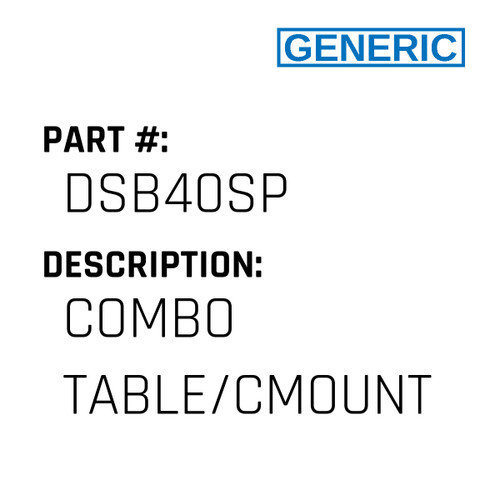 Combo Table/Cmount - Generic #DSB40SP