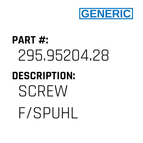 Screw F/Spuhl - Generic #295.95204.28