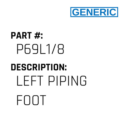 Left Piping Foot - Generic #P69L1/8